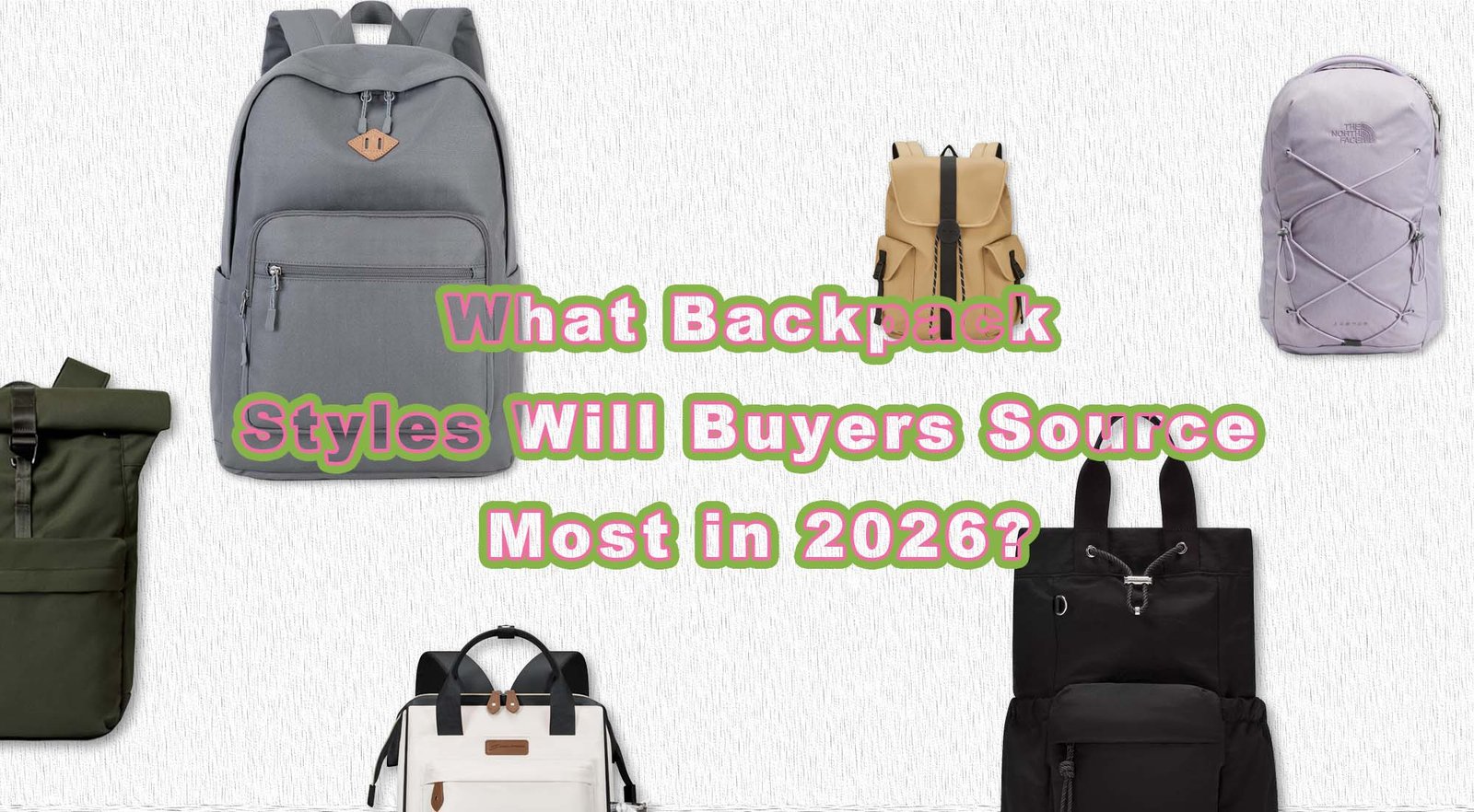 backpack styles for buyers 2026